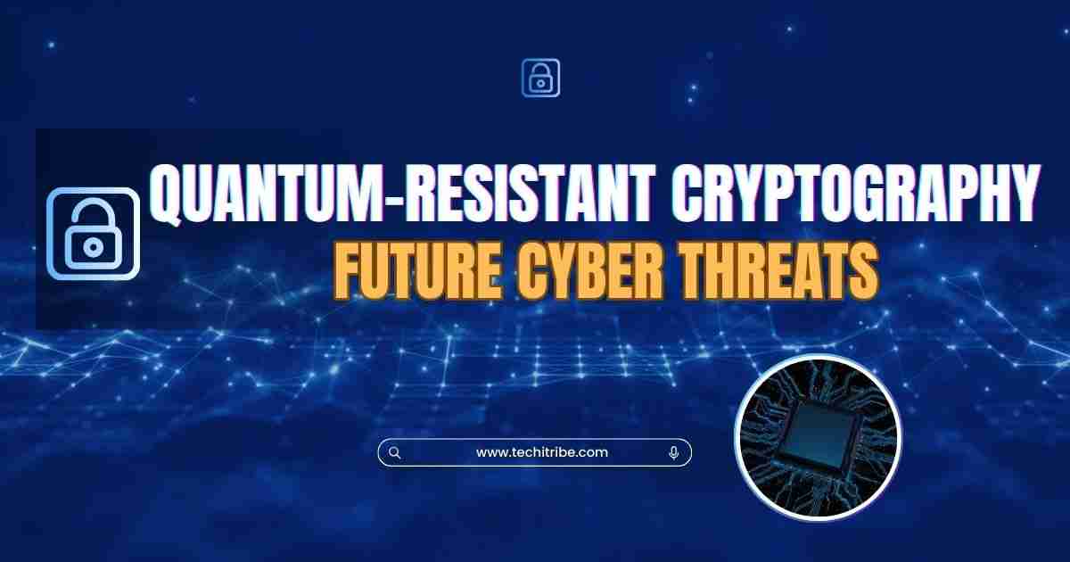 Quantum-Resistant Cryptography: A Powerful Defense Against Future Cyber Threats