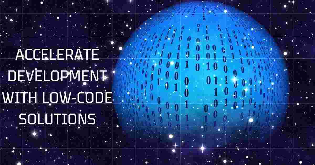 Accelerate Development with Low-Code Solutions