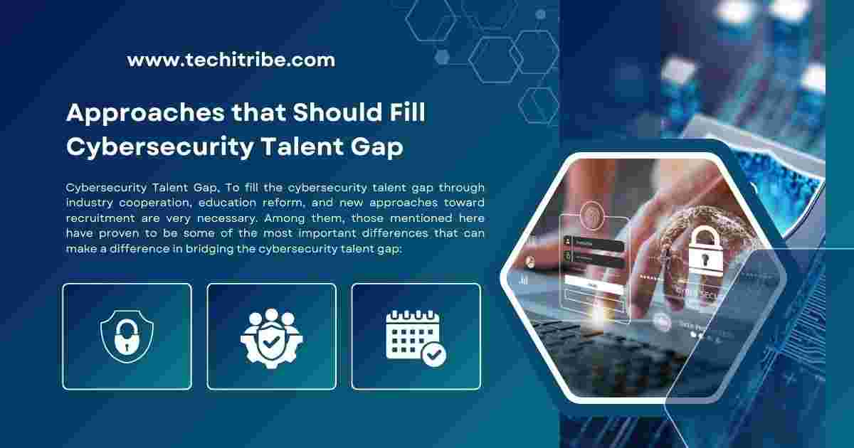 Approaches that Should Fill Cybersecurity Talent Gap