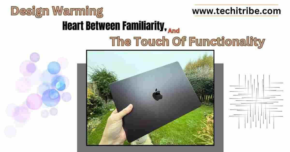 Design Warming Heart Between Familiarity, And The Touch Of Functionality