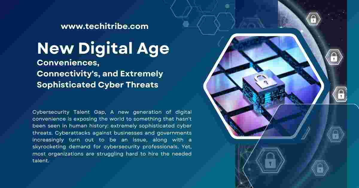 New Digital Age Conveniences, Connectivity's, and Extremely Sophisticated Cyber Threats