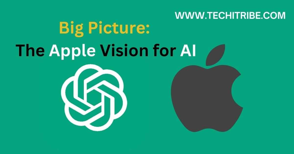 Big Picture The Apple Vision for AI