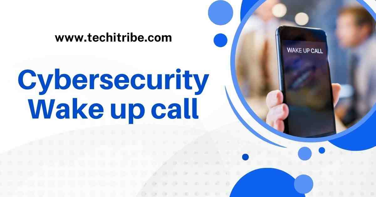 Cybersecurity Wake up call