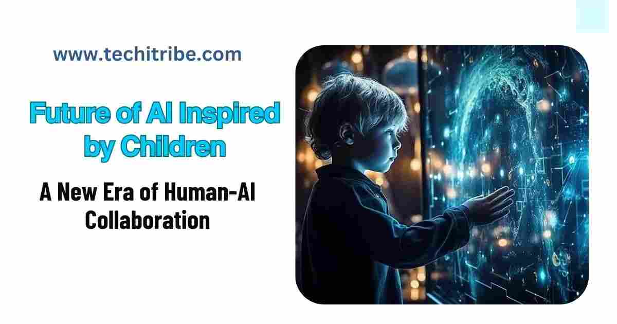 Future of AI Inspired by Children