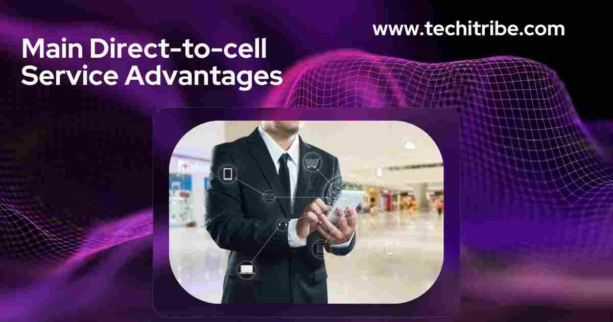 Main Direct-to-cell Service Advantages