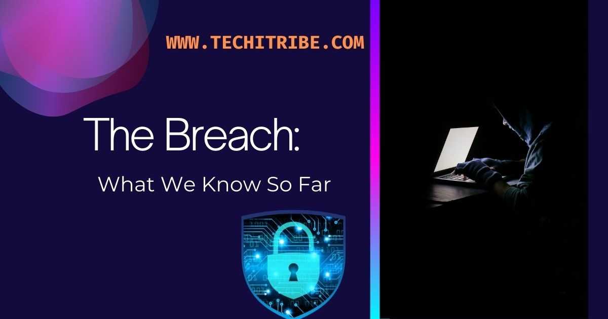 The Breach What We Know So Far