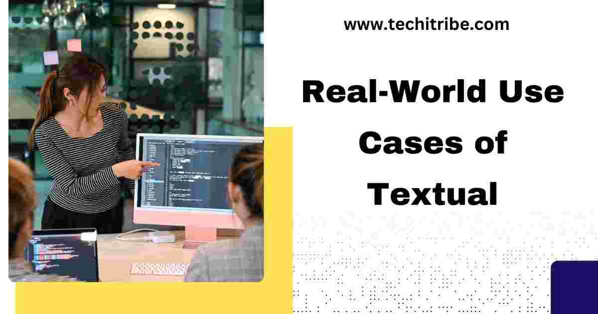 Real-World Use Cases of Textual