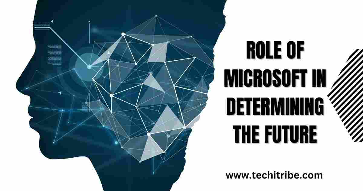 Role of Microsoft in Determining the Future