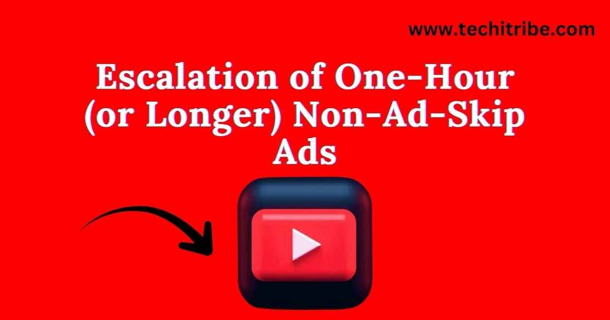 Escalation of One-Hour (or Longer) Non-Ad-Skip Ads