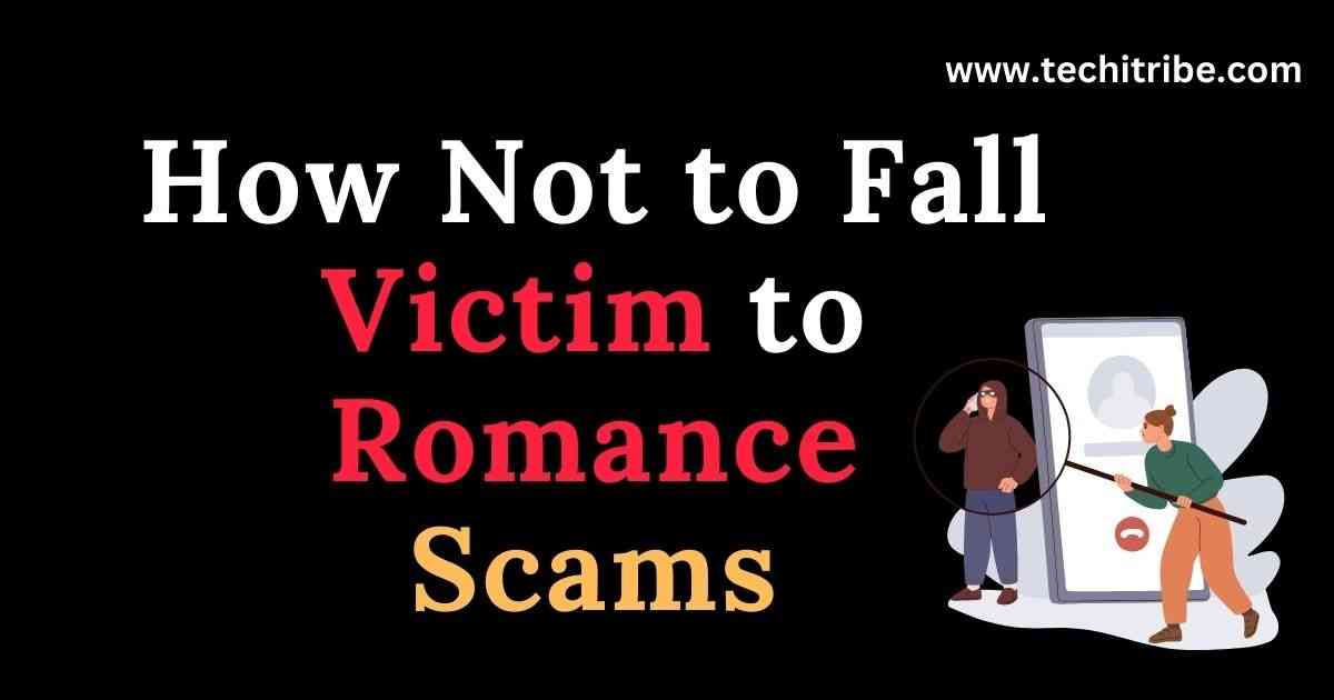 How Not to Fall Victim to Romance Scams