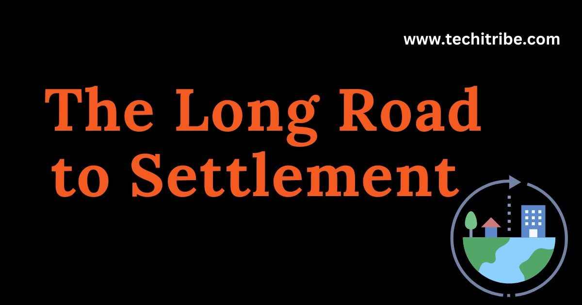 The Long Road to Settlement