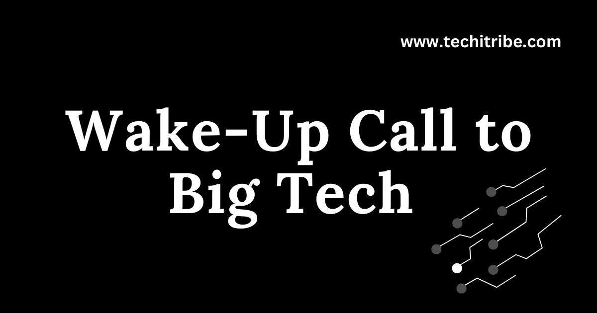 Wake-Up Call to Big Tech