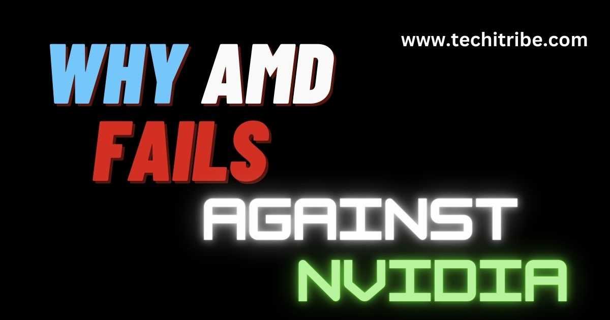 Why AMD Fails Against Nvidia