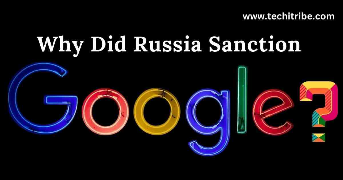 Why Did Russia Sanction Google