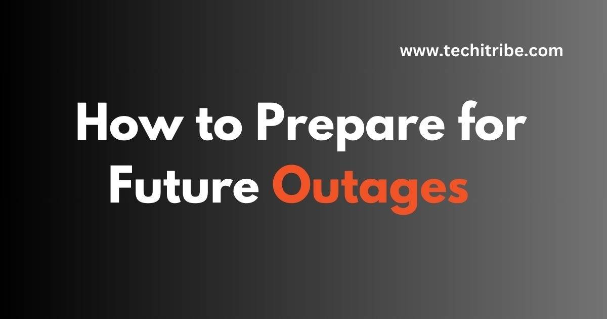 How to Prepare for Future Outages